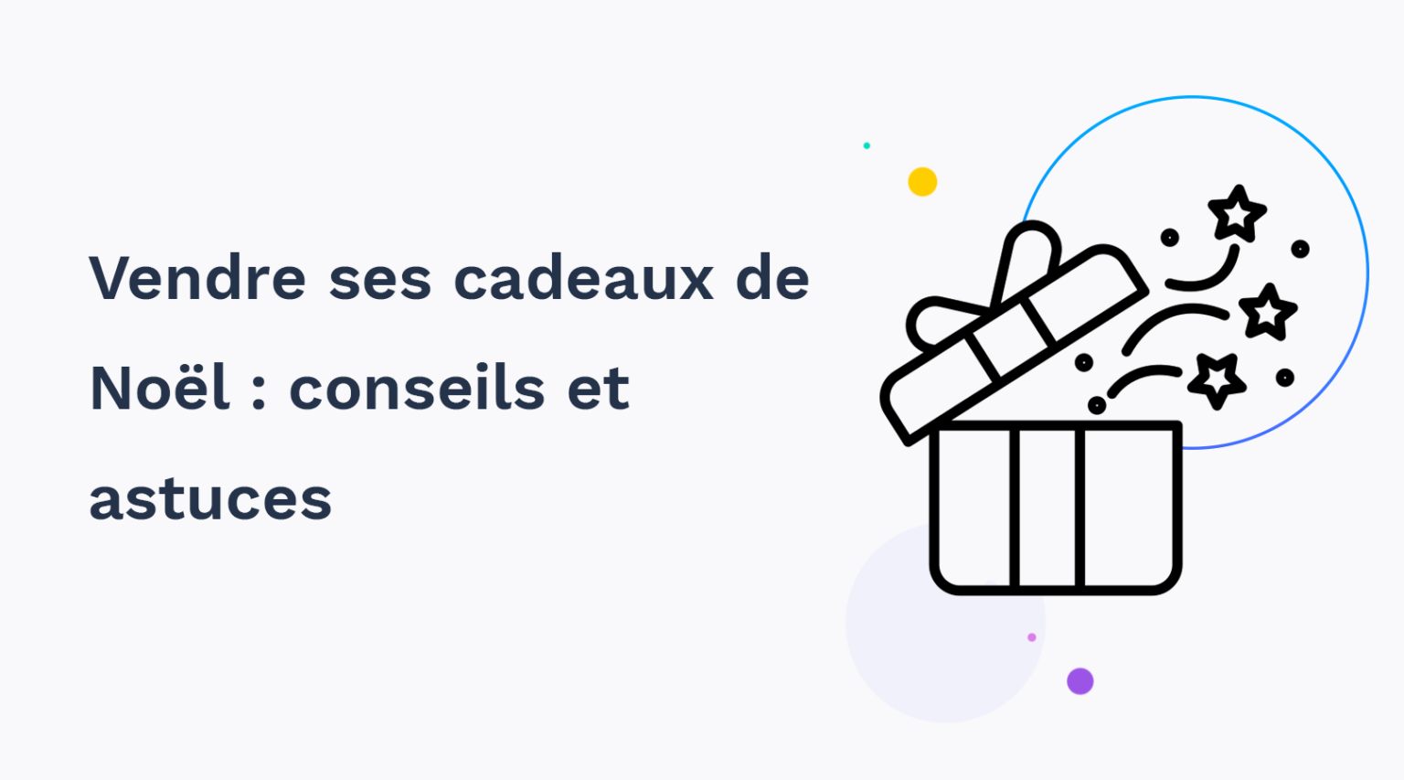 Vendre ses cadeaux de Noël 2024 : Un guide pratique pour optimiser vos fêtes